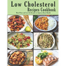 Low Cholesterol Recipes Cookbook: Meal Plans and Low-Fat Recipes to Improve Heart Health