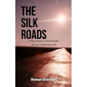 The Silk Roads: A New History of the World's Ancient Trade Networks