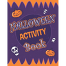 Halloween Activity Book: Halloween Activity Book: A Scary Fun Workbook For Happy Halloween Learning, Costume Party Coloring, Dot To Dot, Mazes,