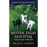 Muffin, Digby And Petal: Together Forever