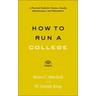 How to Run a College: A Practical Guide for Trustees, Faculty, Administrators, and Policymakers