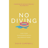 No Diving: 10 ways to avoid the shallow end of your faith and go deeper into the Bible