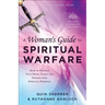 A Woman's Guide to Spiritual Warfare: How to Protect Your Home, Family and Friends from Spiritual Darkness