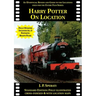 Harry Potter on Location (Including all 3 Fantastic Beasts films): An unofficial review and guide to the locations used for the entire film series