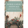 Norse Gaelic Festivals: A Brief History & Guide to Celebrating Seasonal Festivals