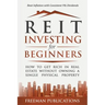 REIT Investing for Beginners: How to Get Rich in Real Estate Without Owning A Single Physical Property + Beat Inflation with Consistent 9% Dividends