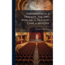 Sardanapalus, a Tragedy. The Two Foscari, a Tragedy. Cain, a Mystery