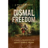 Dismal Freedom: A History of the Maroons of the Great Dismal Swamp
