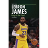 Lebron James: King of the Court