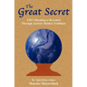 The Great Secret: Life's Meaning as Revealed Through Ancient, Hidden Traditions