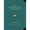 The Haunted Castle: A Study of the Elements of English Romanticism