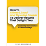 How to Attract, Lead and Develop People to Deliver Results that Delight You: Leadership Conversations in a Networked Age