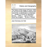 The History of the Siege of Toulon. with an Account of the Political Reasons That Induc'd the Confederates to Undertake It. ... Written in French by M