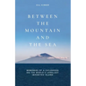 Between the Mountain and the Sea: Memories of a childhood on Tristan da Cunha, the world's loneliest inhabited island