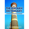 The Kazakh Dictionary: A Concise English-Kazakh Dictionary