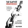 The Clutter Breakthrough: Your Five-Step Solution to Freedom from Clutter Forever