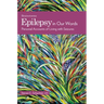 Epilepsy in Our Words: Personal Accounts of Living with Seizures