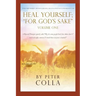 Heal Yourself; "For God's Sake": A Physical Therapist's Instructional Guide to Overcome Injuries, Obtaining Healing, Health, and Wellness As Promised