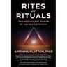 Rites and Rituals: Harnessing the Power of Sacred Ceremony