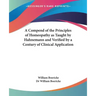 A Compend of the Principles of Homeopathy as Taught by Hahnemann and Verified by a Century of Clinical Application