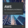 AWS for Solutions Architects: Design your cloud infrastructure by implementing DevOps, containers, and Amazon Web Services