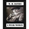 A Weak Woman (1911), by W. H. Davies (novel)
