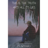 This Is The Truth And All Its Lies: A Selection of Poems by J.D. Widgery