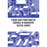 Forms and Functions of Endings in Narrative Digital Games