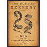 The Cosmic Serpent: DNA and the Origins of Knowledge