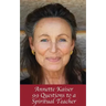 Annette Kaiser: 99 Questions to a Spiritual Teacher