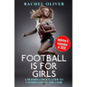 Football Is For Girls: A Modern Chick's Guide to Understanding the Game