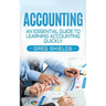 Accounting: An Essential Guide to Learning Accounting Quickly