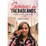 Summer in the Badlands: A Girl, a City, and a Life