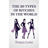 The 20 Types Of Bitches In The World