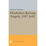 Elizabethan Revenge Tragedy, 1587-1642