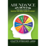 Abundance on Demand: Five Easy Steps to Master the Inner Game of Money