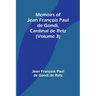 Memoirs of Jean François Paul de Gondi, Cardinal de Retz (Volume 3)