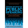 Insider Secrets of Public Speaking: Answers to the 50 Biggest Questions on How to Deliver Brilliant Speeches and Presentations