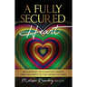 A Fully Secured Heart: My Journey to Complete Safety and Security in The Home of God