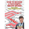 How To Become A Successful Freight Broker: My Journey from Fast Food Manager to Freight Broker
