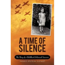 A Time of Silence: The Story of a Childhood Holocaust Survivor