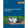 Breeding Happy and Healthy Chihuahuas