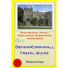 Devon & Cornwall Travel Guide: Sightseeing, Hotel, Restaurant & Shopping Highlights
