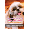 Advice On How To Care And Train Your Shih Tzu: Complete Guide For Beginners: Shih Tzu Bad Behavior Aggressiveness