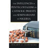 The Influences of Pentecostalism on Catholic Priests and Seminarians in Nigeria