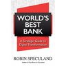 World's Best Bank: A Strategic Guide to Digital Transformation