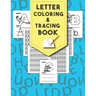 Letter Tracing And Coloring Book: Beautiful Letter Tracing And Coloring Books Is The First Learn To Write Workbook Practice For Kids With Line Tracing