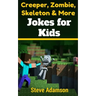 Creeper, Zombie, Skeleton and More Jokes for Kids