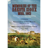 Memories of the Dakota Sioux War, 1862: Two Eyewitness Accounts of the Uprising in Southwest Minnesota----Recollections of the Sioux Massacre by Oscar