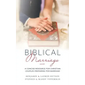 Biblical Marriage: A Concise Resource for Christian Couples Preparing for Marriage